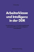 Abbildung von: Arbeiterklasse und Intelligenz in der DDR - VS Verlag für Sozialwissenschaften