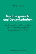 Abbildung von: Besatzungsmacht und Gewerkschaften - VS Verlag für Sozialwissenschaften