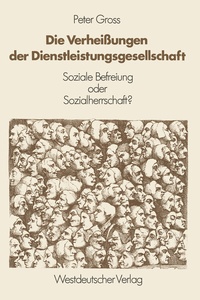 Abbildung von: Die Verheißungen der Dienstleistungsgesellschaft - VS Verlag für Sozialwissenschaften