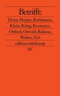 Cover: Betrifft: Chotjewitz, Dorst, Hermann, Hoppe, Kehlmann, Klein, Kling, Kronauer, Mora, Ortheil, Oswald, Rakusa, Walser, Zeh - Suhrkamp