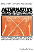 Cover: Alternative Wirtschaftspolitik jenseits des Keynesianismus - VS Verlag f&uuml;r Sozialwissenschaften