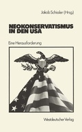 Cover: Neokonservatismus in den USA - VS Verlag f&uuml;r Sozialwissenschaften