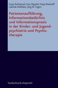 Cover: Patientenaufkl&auml;rung, Informationsbed&uuml;rfnis und Informationspraxis in der Kinder- und Jugendpsychiatrie und Psychotherapie - Vandenhoeck & Ruprecht
