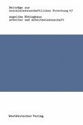 Cover: Arbeiter und Arbeitswissenschaft - VS Verlag f&uuml;r Sozialwissenschaften