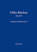 Cover: Starigard/Oldenburg - Hauptburg der Slawen in Wagrien VI - Wachholtz