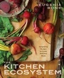 Cover: The Kitchen Ecosystem - Clarkson Potter