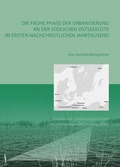 Cover: Die fr&uuml;he Phase der Urbanisierung an der s&uuml;dlichen Ostseek&uuml;ste im Fr&uuml;hmittelalter - Wachholtz