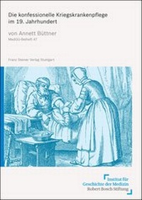 Abbildung von: Die konfessionelle Kriegskrankenpflege im 19. Jahrhundert - Franz Steiner Verlag