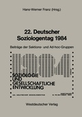 Cover: 22. Deutscher Soziologentag 1984 - VS Verlag f&uuml;r Sozialwissenschaften