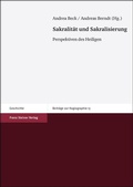 Cover: Sakralit&auml;t und Sakralisierung - Franz Steiner Verlag