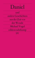 Cover: Daniel und andere Geschichten aus der Zeit vor der Wende - Suhrkamp