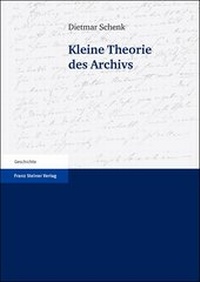 Abbildung von: Kleine Theorie des Archivs - Franz Steiner Verlag