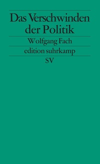 Abbildung von: Das Verschwinden der Politik - Suhrkamp