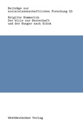 Cover: Der Wille zur Herrschaft und der Hunger nach Gl&uuml;ck - VS Verlag f&uuml;r Sozialwissenschaften