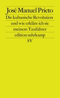 Cover: Die Kubanische Revolution und wie erkl&auml;re ich sie meinem Taxifahrer - Suhrkamp