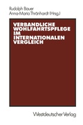 Cover: Verbandliche Wohlfahrtspflege im internationalen Vergleich - VS Verlag f&uuml;r Sozialwissenschaften
