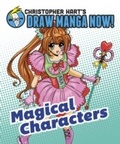 Cover: Magical Characters: Christopher Hart's Draw Manga Now! - Watson-Guptill