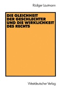 Cover: Die Gleichheit der Geschlechter und die Wirklichkeit des Rechts - VS Verlag f&uuml;r Sozialwissenschaften