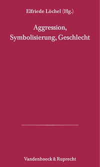 Enlarge image Cover: Aggression, Symbolisierung, Geschlecht - Vandenhoeck & Ruprecht
