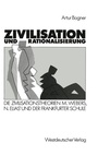 Cover: Zivilisation und Rationalisierung - VS Verlag f&uuml;r Sozialwissenschaften