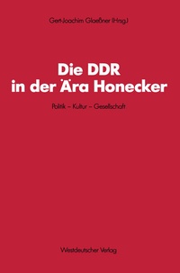 Abbildung von: Die DDR in der Ära Honecker - VS Verlag für Sozialwissenschaften