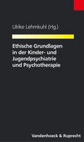 Cover: Ethische Grundlagen in der Kinder- und Jugendpsychiatrie und Psychotherapie - Vandenhoeck & Ruprecht