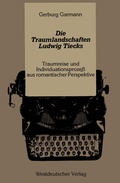 Cover: Die Traumlandschaften Ludwig Tiecks - VS Verlag f&uuml;r Sozialwissenschaften