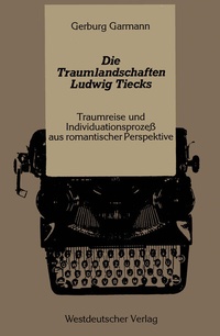 Abbildung von: Die Traumlandschaften Ludwig Tiecks - VS Verlag für Sozialwissenschaften