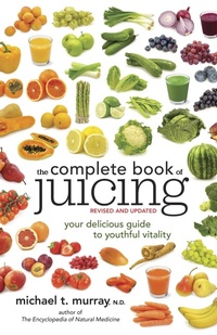 Abbildung von: The Complete Book of Juicing, Revised and Updated - Clarkson Potter