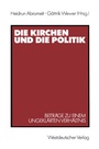 Cover: Die Kirchen und die Politik - VS Verlag f&uuml;r Sozialwissenschaften