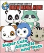 Bild: Supercute Animals and Pets: Christopher Hart's Draw Manga Now! - Ten Speed Press