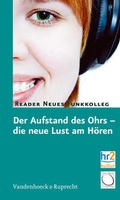 Cover: Der Aufstand des Ohrs - die neue Lust am H&ouml;ren - Vandenhoeck & Ruprecht