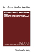 Cover: Riskante Entscheidungen und Katastrophenpotentiale - VS Verlag f&uuml;r Sozialwissenschaften