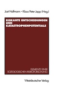 Cover: Riskante Entscheidungen und Katastrophenpotentiale - VS Verlag f&uuml;r Sozialwissenschaften