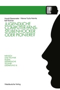 Cover: Jugendliche Computer-Fans: Stubenhocker oder Pioniere? - VS Verlag f&uuml;r Sozialwissenschaften