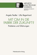 Cover: Mit CIM in die Fabrik der Zukunft? - VS Verlag f&uuml;r Sozialwissenschaften