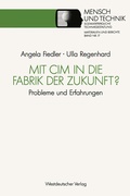 Cover: Mit CIM in die Fabrik der Zukunft? - VS Verlag f&uuml;r Sozialwissenschaften