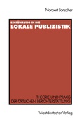 Cover: Einf&uuml;hrung in die lokale Publizistik - VS Verlag f&uuml;r Sozialwissenschaften