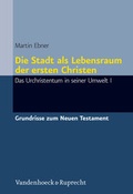Cover: Die Stadt als Lebensraum der ersten Christen - Vandenhoeck & Ruprecht