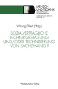 Cover: Sozialvertr&auml;gliche Technikgestaltung und/oder Technisierung von Sachzwang? - VS Verlag f&uuml;r Sozialwissenschaften