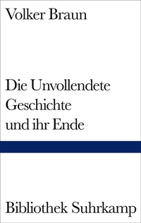 Abbildung von: Die Unvollendete Geschichte und ihr Ende - Suhrkamp
