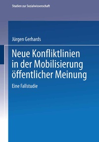 Abbildung von: Neue Konfliktlinien in der Mobilisierung öffentlicher Meinung - VS Verlag für Sozialwissenschaften