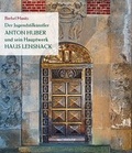Cover: Der Jugendstilk&uuml;nstler Anton Huber und sein Hauptwerk Haus Lensnack - Wachholtz