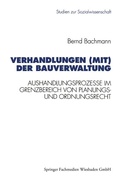 Cover: Verhandlungen (mit) der Bauverwaltung - VS Verlag f&uuml;r Sozialwissenschaften