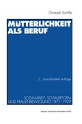 Cover: M&uuml;tterlichkeit als Beruf - VS Verlag f&uuml;r Sozialwissenschaften