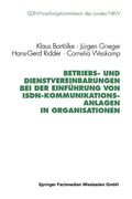 Cover: Betriebs- und Dienstvereinbarungen bei der Einf&uuml;hrung von ISDN-Kommunikationsanlagen in Organisationen - VS Verlag f&uuml;r Sozialwissenschaften