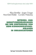 Cover: Betriebs- und Dienstvereinbarungen bei der Einf&uuml;hrung von ISDN-Kommunikationsanlagen in Organisationen - VS Verlag f&uuml;r Sozialwissenschaften