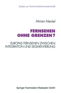 Cover: Fernsehen ohne Grenzen? - VS Verlag f&uuml;r Sozialwissenschaften