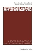 Cover: Alternativer Umgang mit Alternativen - VS Verlag f&uuml;r Sozialwissenschaften