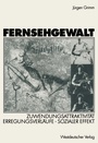 Cover: Fernsehgewalt - VS Verlag für Sozialwissenschaften